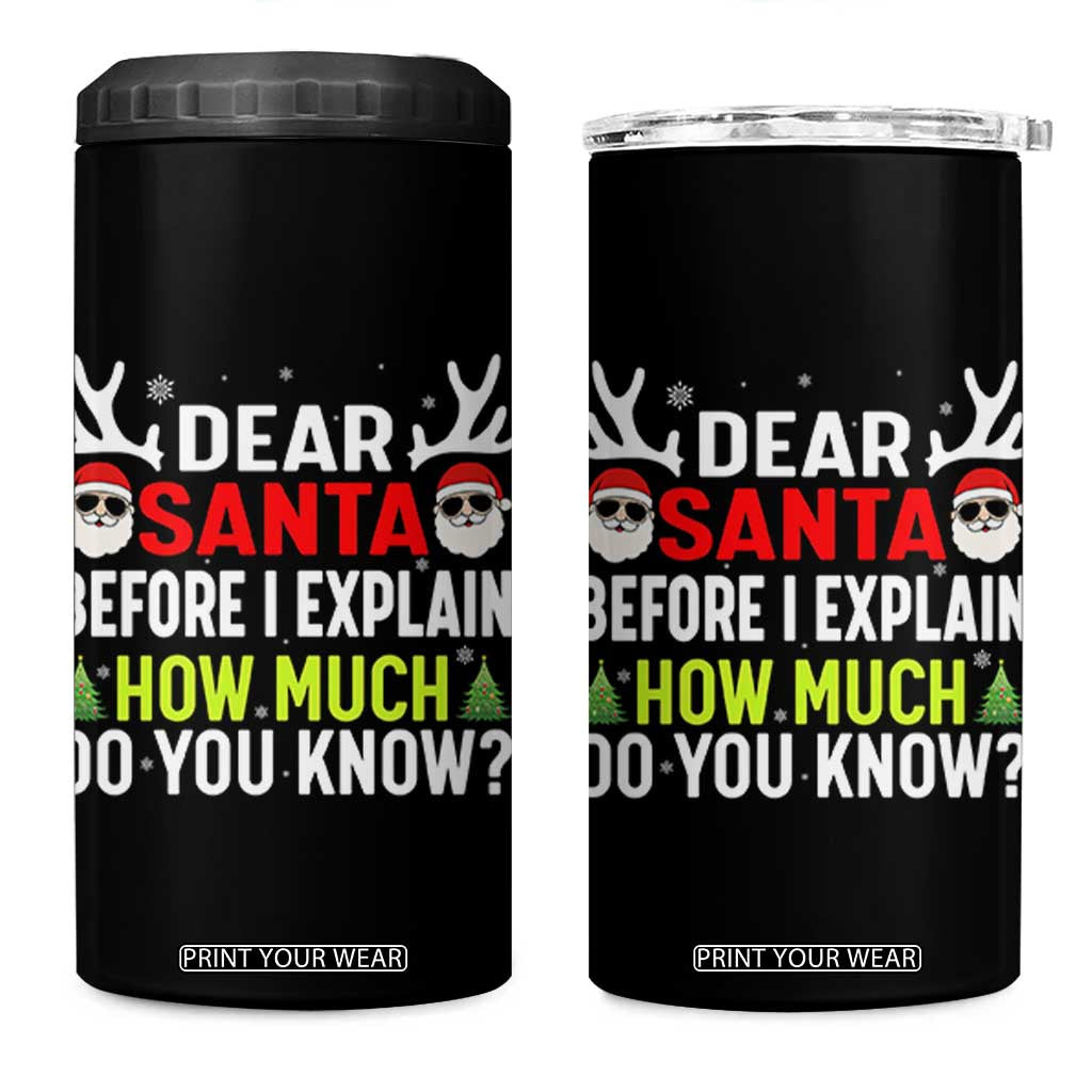 Funny Christmas 4 in 1 Can Cooler Tumbler Dear Santa I Can Explain How Much Do You Know TS10 One Size: 16 oz Black Print Your Wear