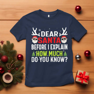 Funny Christmas T Shirt Dear Santa I Can Explain How Much Do You Know TS10 Navy Print Your Wear