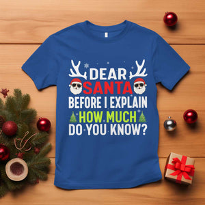 Funny Christmas T Shirt Dear Santa I Can Explain How Much Do You Know TS10 Royal Blue Print Your Wear