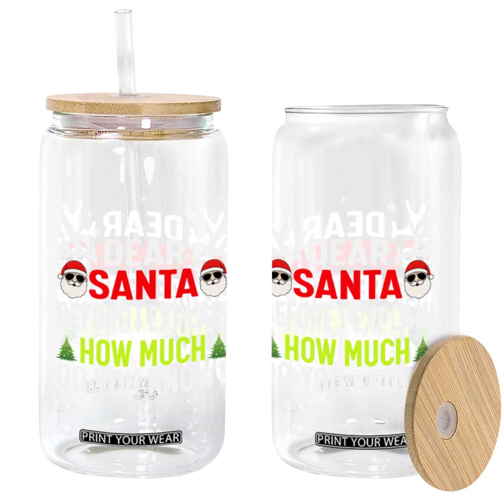 Funny Christmas Glass Can Dear Santa I Can Explain How Much Do You Know TS10 Print Your Wear