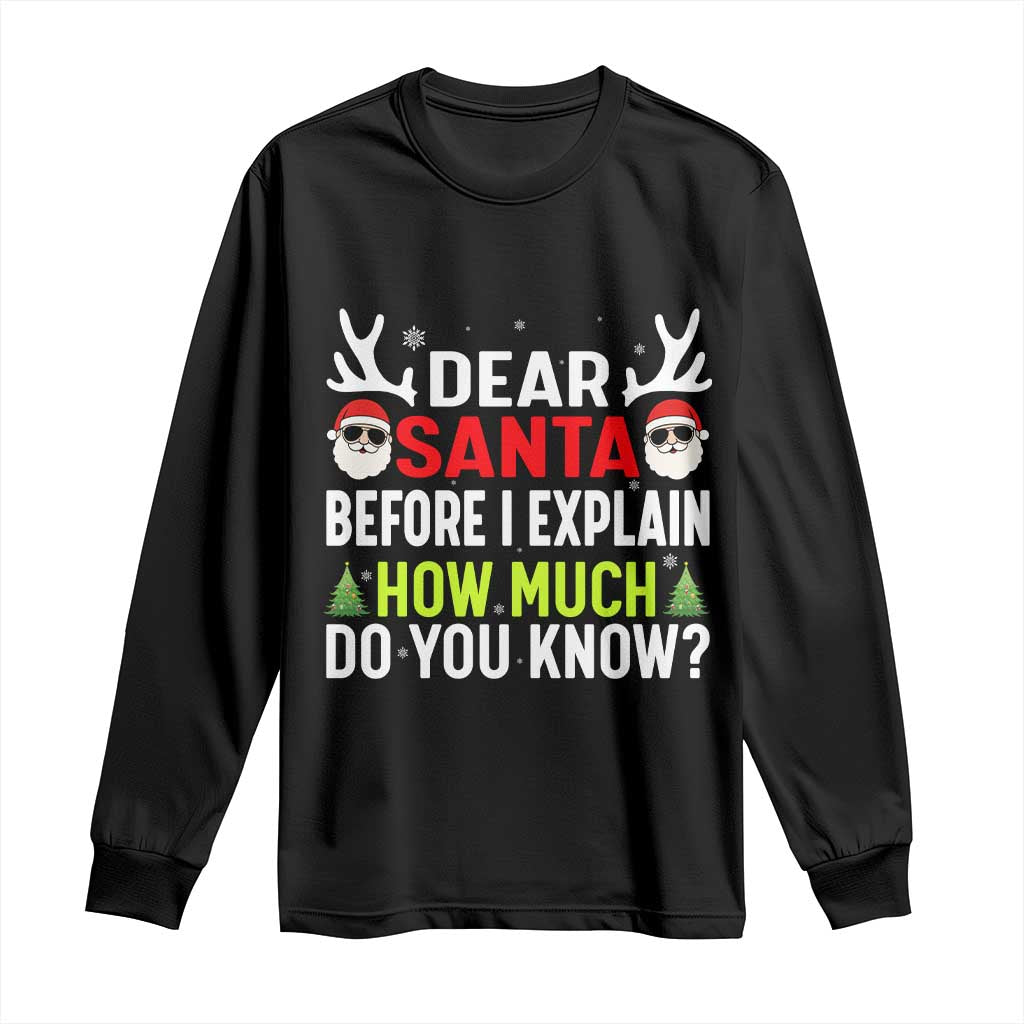 Funny Christmas Long Sleeve Shirt Dear Santa I Can Explain How Much Do You Know TS10 Black Print Your Wear