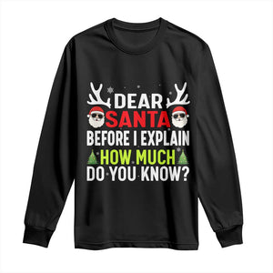 Funny Christmas Long Sleeve Shirt Dear Santa I Can Explain How Much Do You Know TS10 Black Print Your Wear