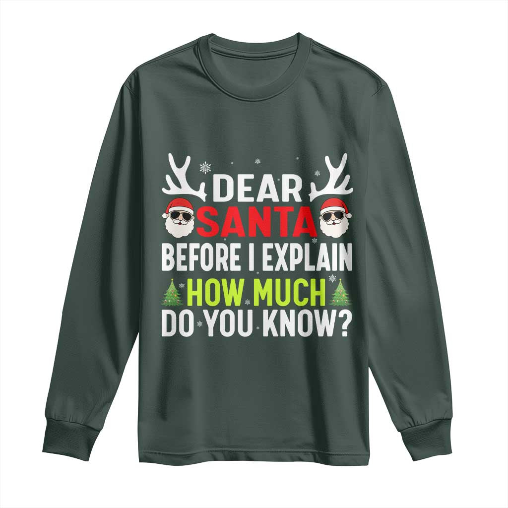 Funny Christmas Long Sleeve Shirt Dear Santa I Can Explain How Much Do You Know TS10 Dark Forest Green Print Your Wear