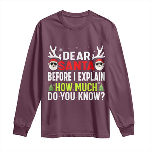 Funny Christmas Long Sleeve Shirt Dear Santa I Can Explain How Much Do You Know TS10 Maroon Print Your Wear