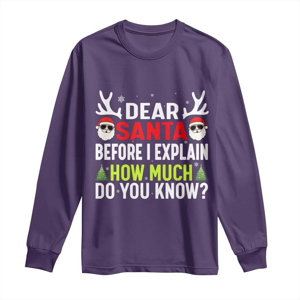 Funny Christmas Long Sleeve Shirt Dear Santa I Can Explain How Much Do You Know TS10 Purple Print Your Wear