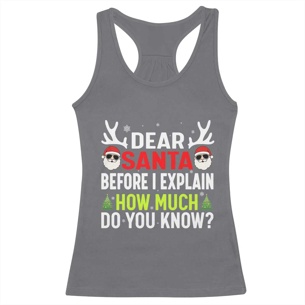 Funny Christmas Racerback Tank Top Dear Santa I Can Explain How Much Do You Know TS10 Charcoal Print Your Wear