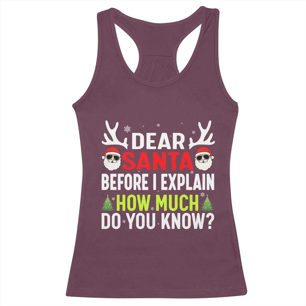 Funny Christmas Racerback Tank Top Dear Santa I Can Explain How Much Do You Know TS10 Maroon Print Your Wear
