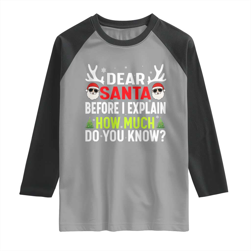 Funny Christmas Raglan Shirt Dear Santa I Can Explain How Much Do You Know TS10 Sport Gray Black Print Your Wear
