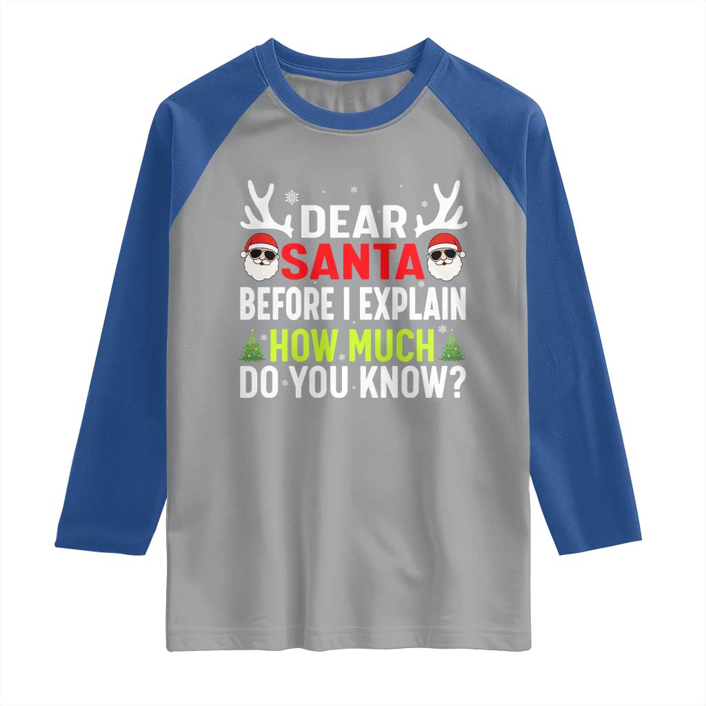 Funny Christmas Raglan Shirt Dear Santa I Can Explain How Much Do You Know TS10 Sport Gray Royal Print Your Wear