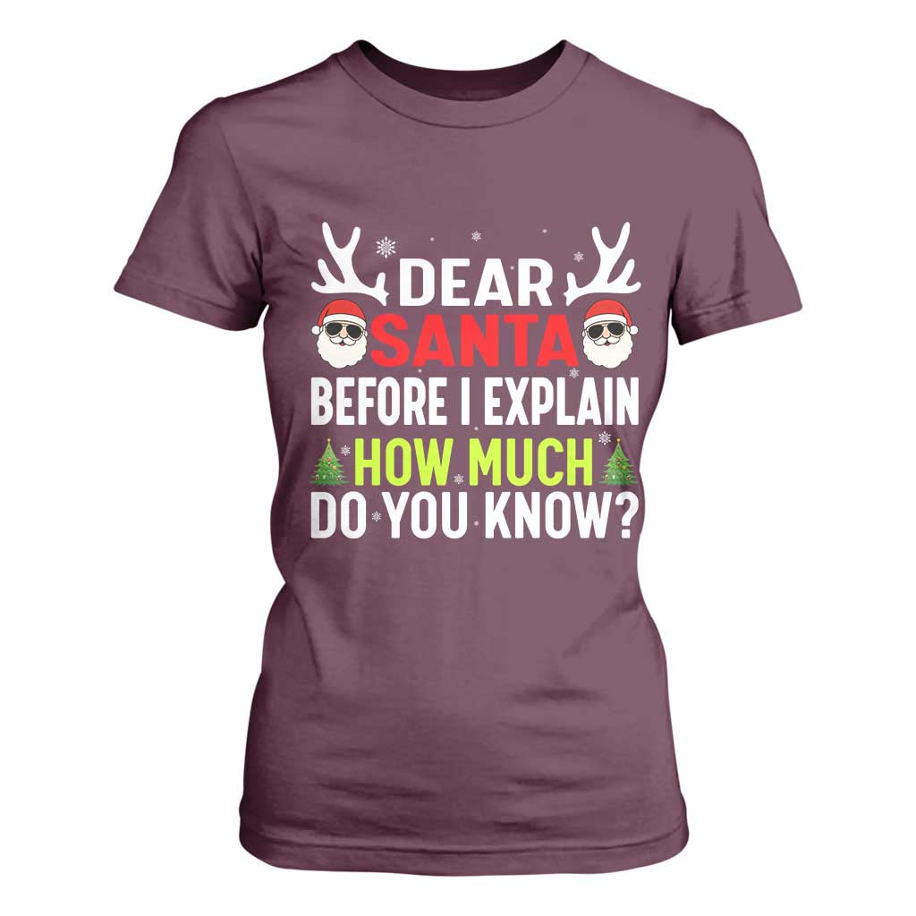 Funny Christmas T Shirt For Women Dear Santa I Can Explain How Much Do You Know TS10 Maroon Print Your Wear