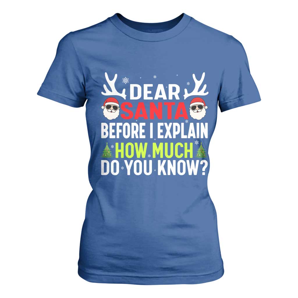 Funny Christmas T Shirt For Women Dear Santa I Can Explain How Much Do You Know TS10 Royal Blue Print Your Wear