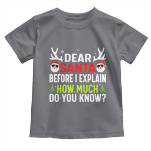 Funny Christmas Toddler T Shirt Dear Santa I Can Explain How Much Do You Know TS10 Charcoal Print Your Wear