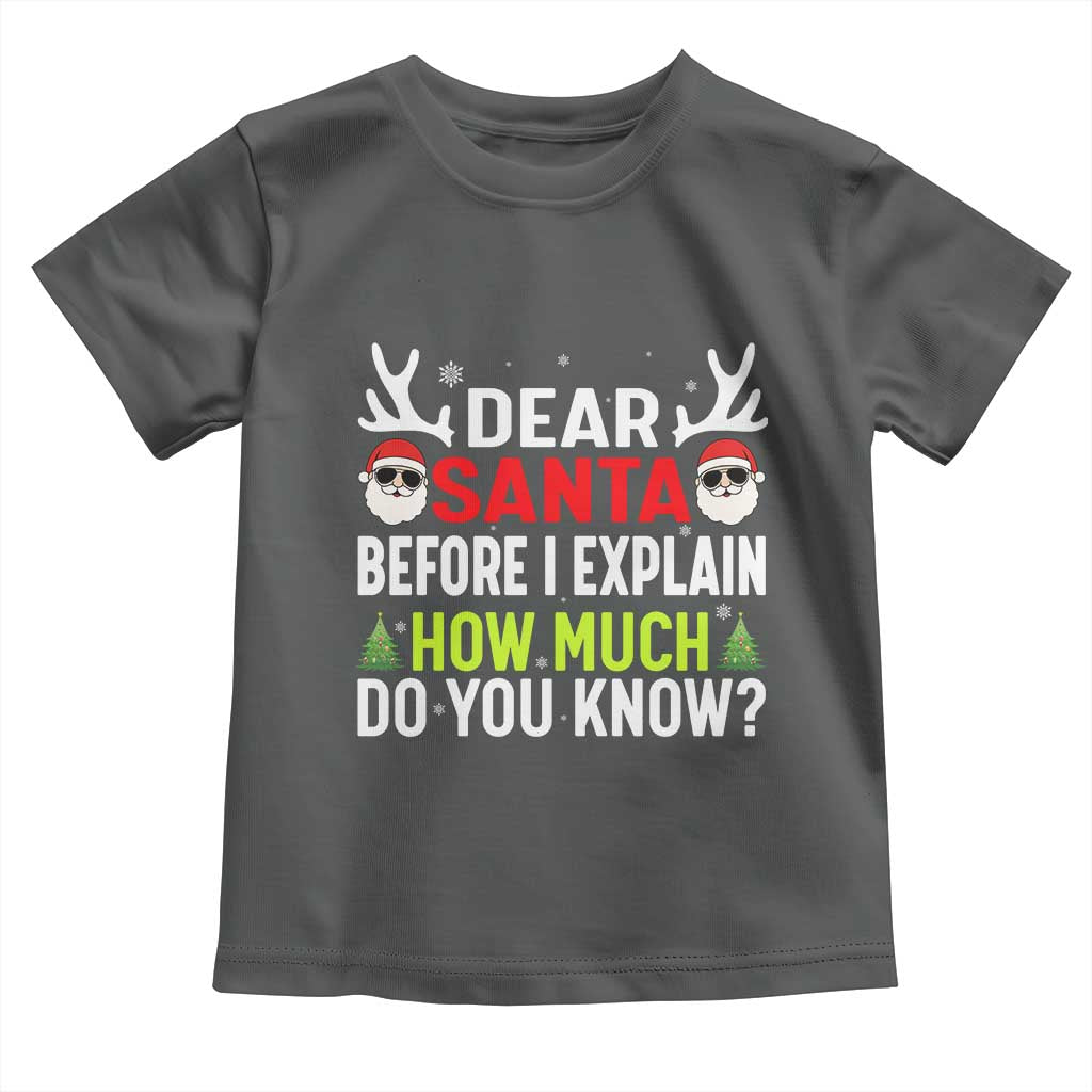 Funny Christmas Toddler T Shirt Dear Santa I Can Explain How Much Do You Know TS10 Dark Heather Print Your Wear
