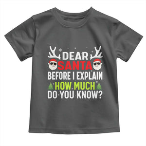 Funny Christmas Toddler T Shirt Dear Santa I Can Explain How Much Do You Know TS10 Dark Heather Print Your Wear
