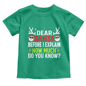 Funny Christmas Toddler T Shirt Dear Santa I Can Explain How Much Do You Know TS10 Irish Green Print Your Wear