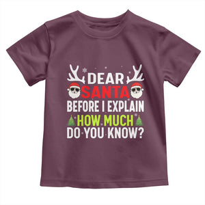 Funny Christmas Toddler T Shirt Dear Santa I Can Explain How Much Do You Know TS10 Maroon Print Your Wear