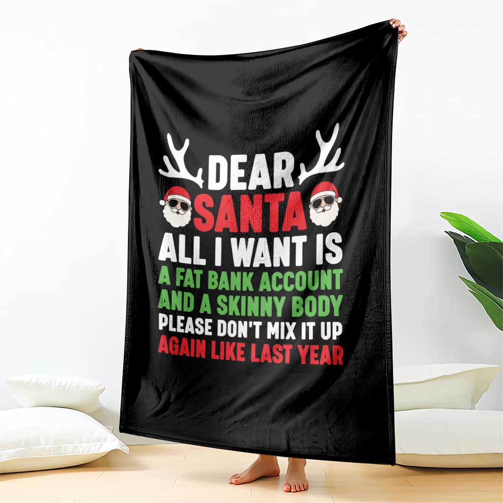 Funny Christmas Throw Blanket Dear Santa All I Want Is A Fat Bank Account Skinny Body TS10 Print Your Wear