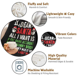 Funny Christmas Throw Blanket Dear Santa All I Want Is A Fat Bank Account Skinny Body TS10 Print Your Wear