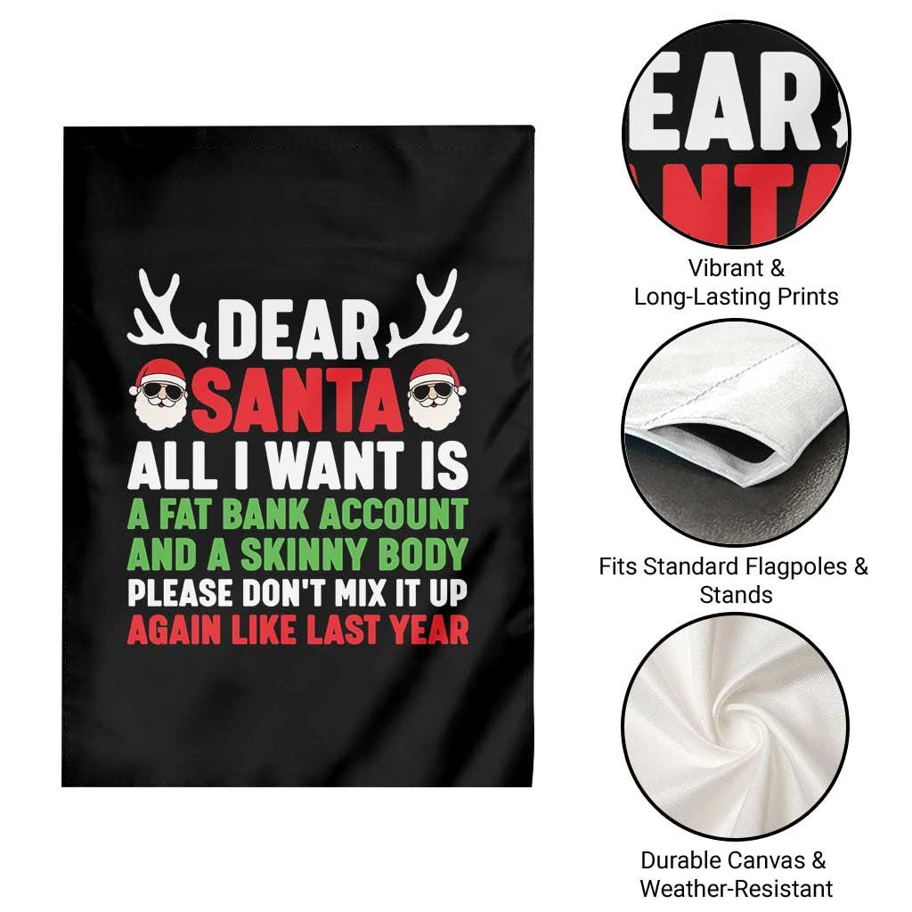 Funny Christmas Garden Flag Dear Santa All I Want Is A Fat Bank Account Skinny Body TS10 Print Your Wear