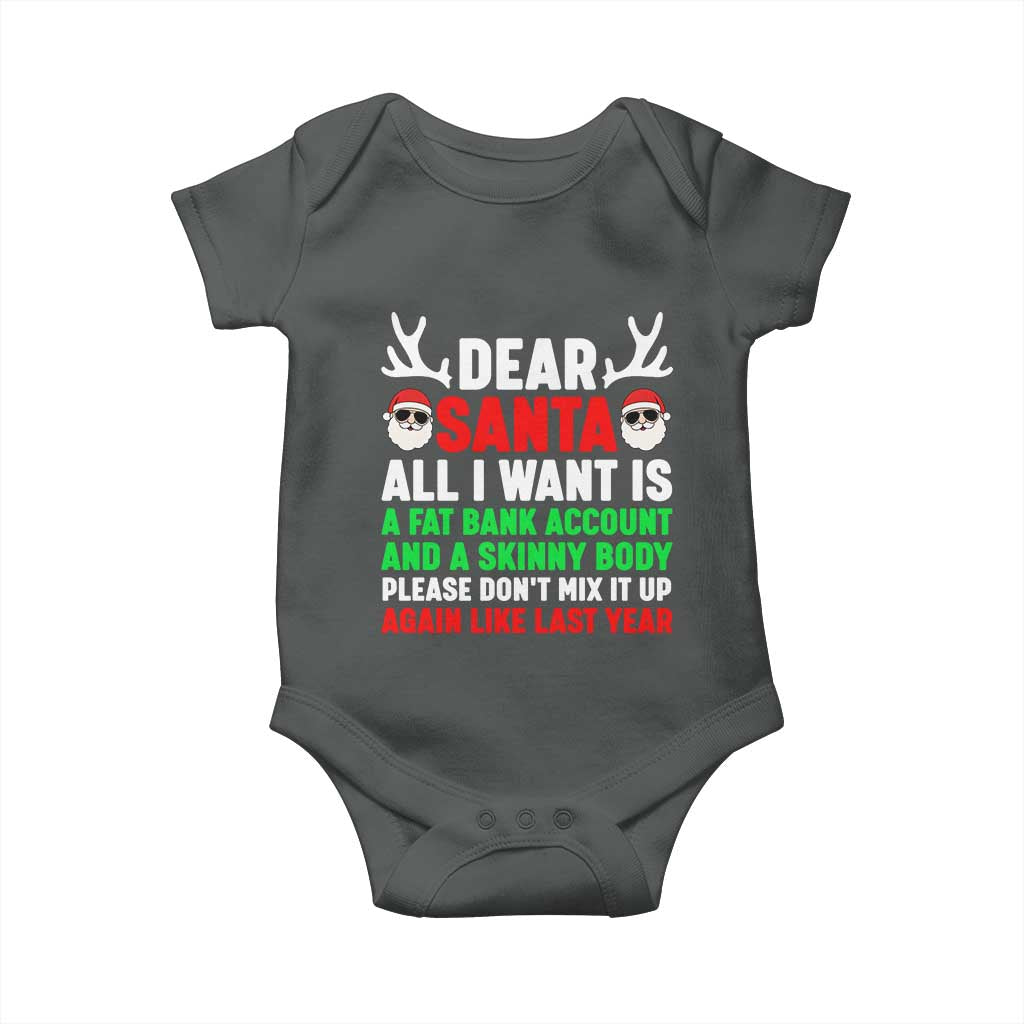 Funny Christmas Baby Onesie Dear Santa All I Want Is A Fat Bank Account Skinny Body TS10 Dark Heather Print Your Wear