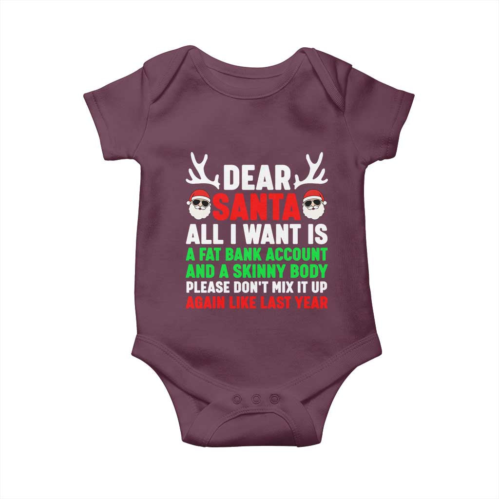 Funny Christmas Baby Onesie Dear Santa All I Want Is A Fat Bank Account Skinny Body TS10 Maroon Print Your Wear