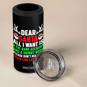 Funny Christmas 4 in 1 Can Cooler Tumbler Dear Santa All I Want Is A Fat Bank Account Skinny Body TS10 Print Your Wear