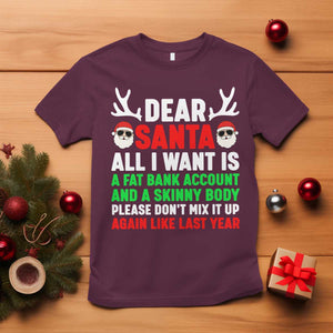 Funny Christmas T Shirt Dear Santa All I Want Is A Fat Bank Account Skinny Body TS10 Maroon Print Your Wear