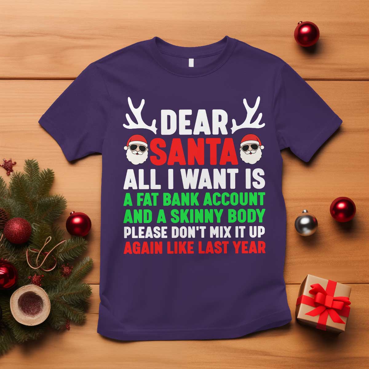 Funny Christmas T Shirt Dear Santa All I Want Is A Fat Bank Account Skinny Body TS10 Purple Print Your Wear