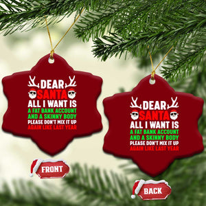Funny Christmas Ceramic Ornament Dear Santa All I Want Is A Fat Bank Account Skinny Body TS10 Print Your Wear