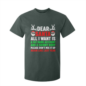 Funny Christmas T Shirt For Kid Dear Santa All I Want Is A Fat Bank Account Skinny Body TS10 Dark Forest Green Print Your Wear