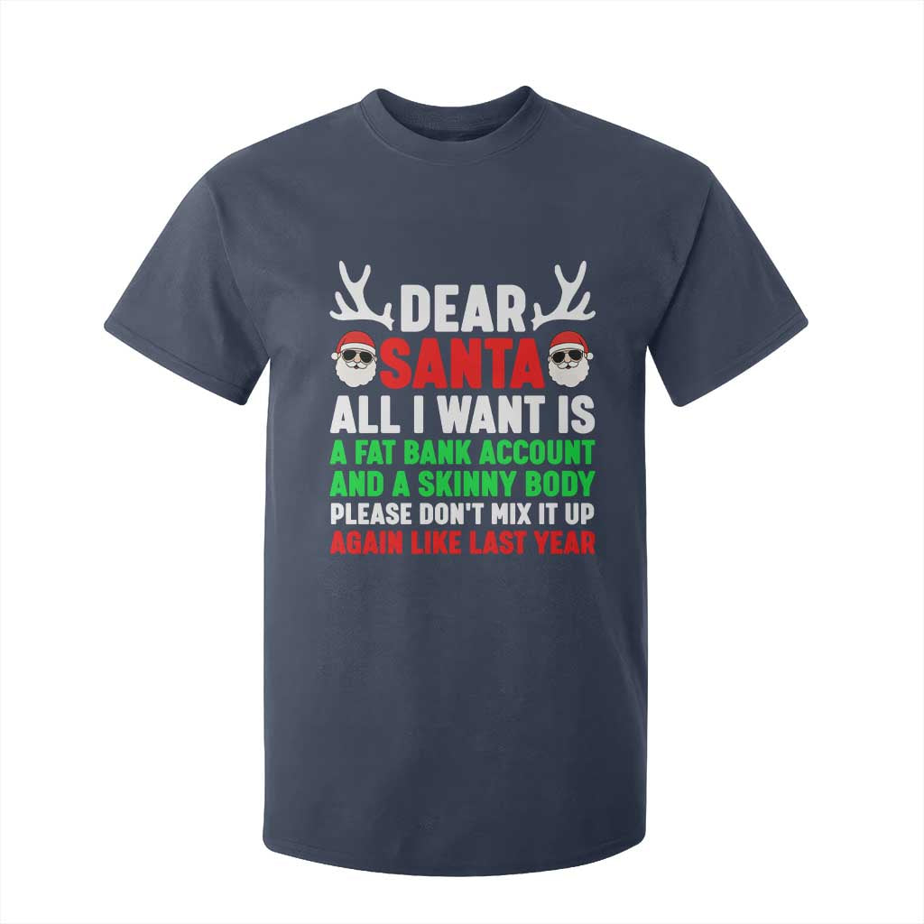 Funny Christmas T Shirt For Kid Dear Santa All I Want Is A Fat Bank Account Skinny Body TS10 Navy Print Your Wear