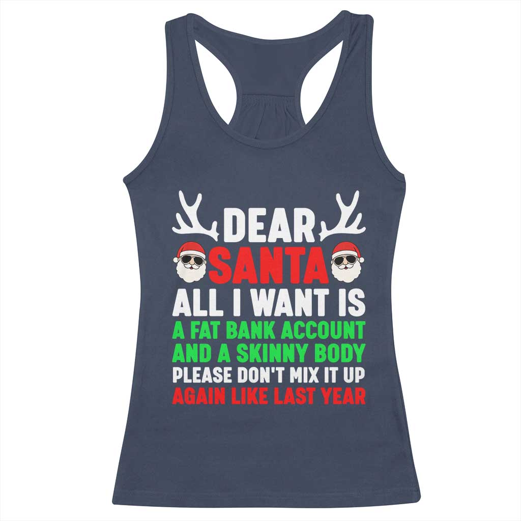 Funny Christmas Racerback Tank Top Dear Santa All I Want Is A Fat Bank Account Skinny Body TS10 Navy Print Your Wear