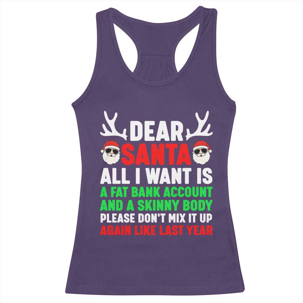 Funny Christmas Racerback Tank Top Dear Santa All I Want Is A Fat Bank Account Skinny Body TS10 Purple Print Your Wear