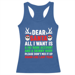 Funny Christmas Racerback Tank Top Dear Santa All I Want Is A Fat Bank Account Skinny Body TS10 Royal Blue Print Your Wear