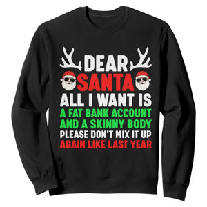 Funny Christmas Sweatshirt Dear Santa All I Want Is A Fat Bank Account Skinny Body TS10 Black Print Your Wear