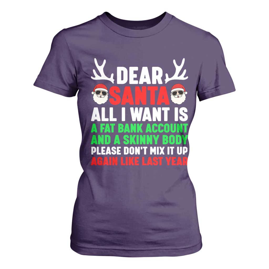 Funny Christmas T Shirt For Women Dear Santa All I Want Is A Fat Bank Account Skinny Body TS10 Purple Print Your Wear