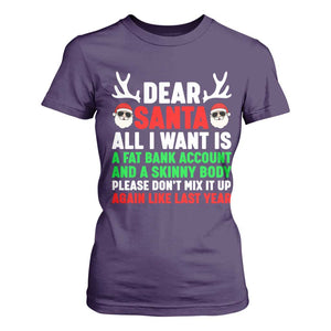 Funny Christmas T Shirt For Women Dear Santa All I Want Is A Fat Bank Account Skinny Body TS10 Purple Print Your Wear
