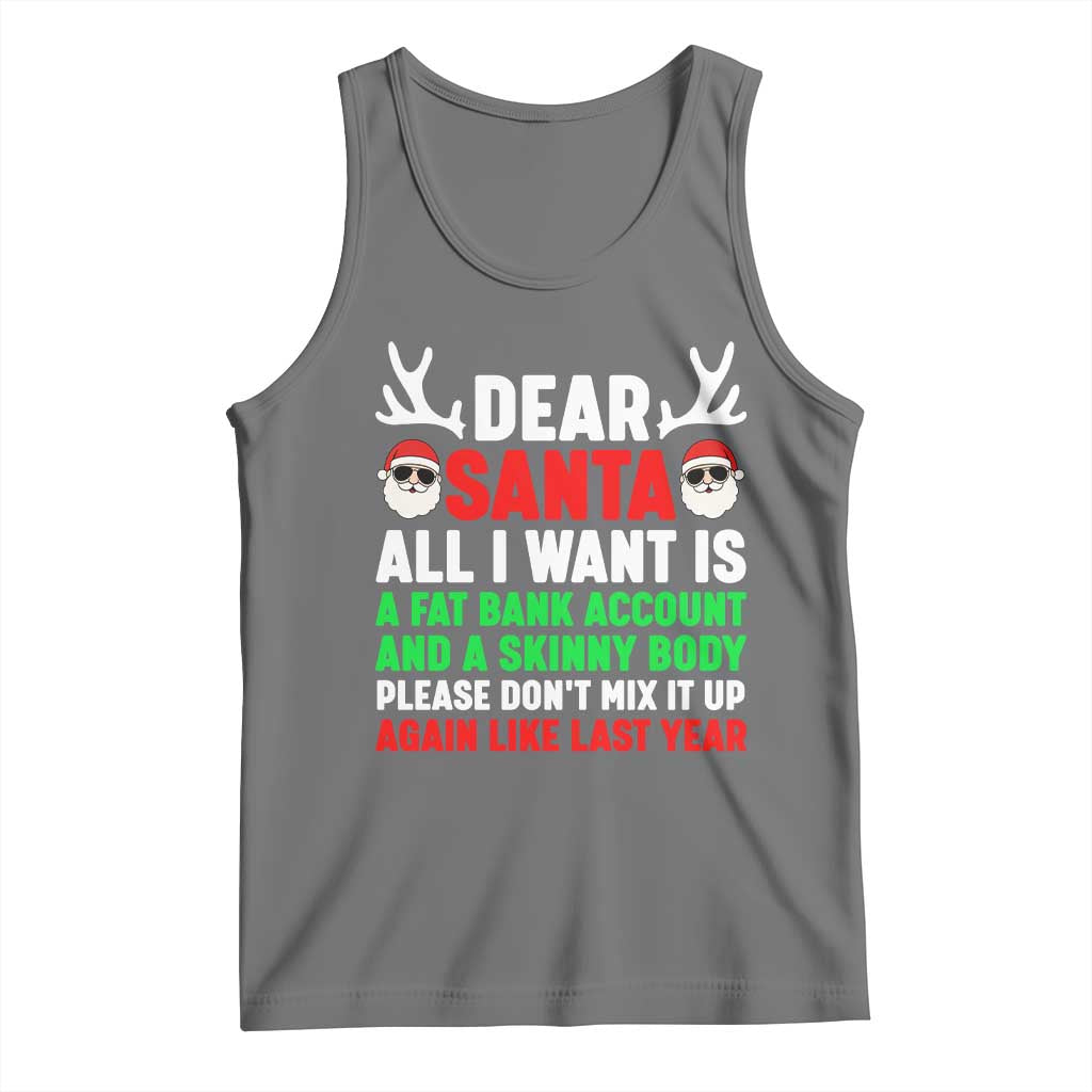 Funny Christmas Tank Top Dear Santa All I Want Is A Fat Bank Account Skinny Body TS10 Black Heather Print Your Wear