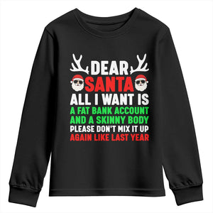 Funny Christmas Youth Sweatshirt Dear Santa All I Want Is A Fat Bank Account Skinny Body TS10 Black Print Your Wear