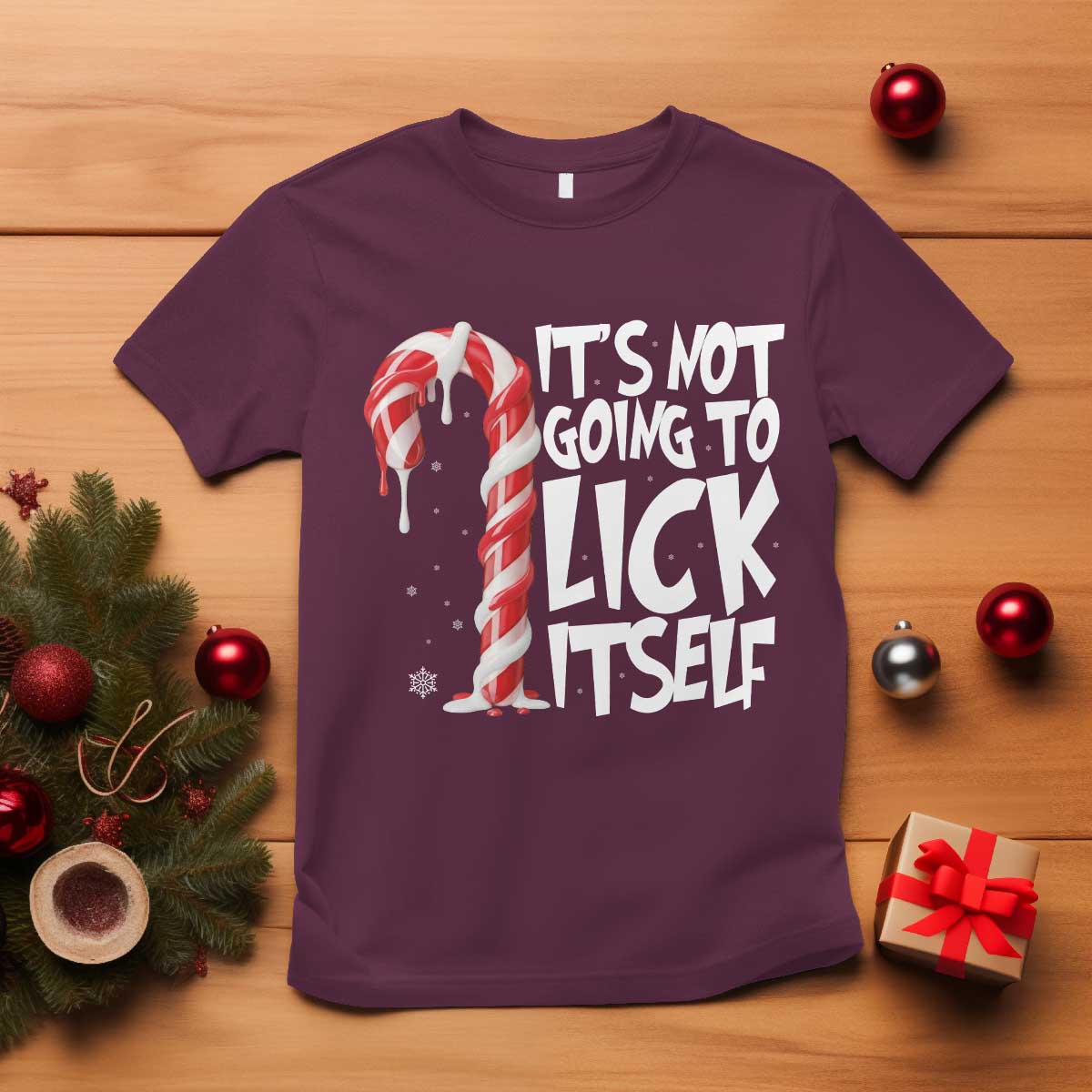 Funny Dirty Christmas T Shirt It's Not Going To Lick Itself Adult Humor Cringe Candy Cane TS10 Maroon Print Your Wear