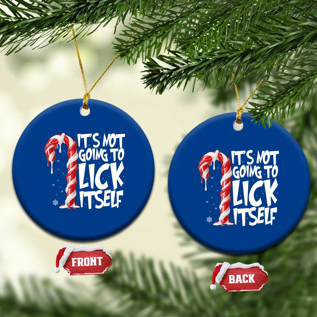 Funny Dirty Christmas Ceramic Ornament It's Not Going To Lick Itself Adult Humor Cringe Candy Cane TS10 1pc Blue Print Your Wear