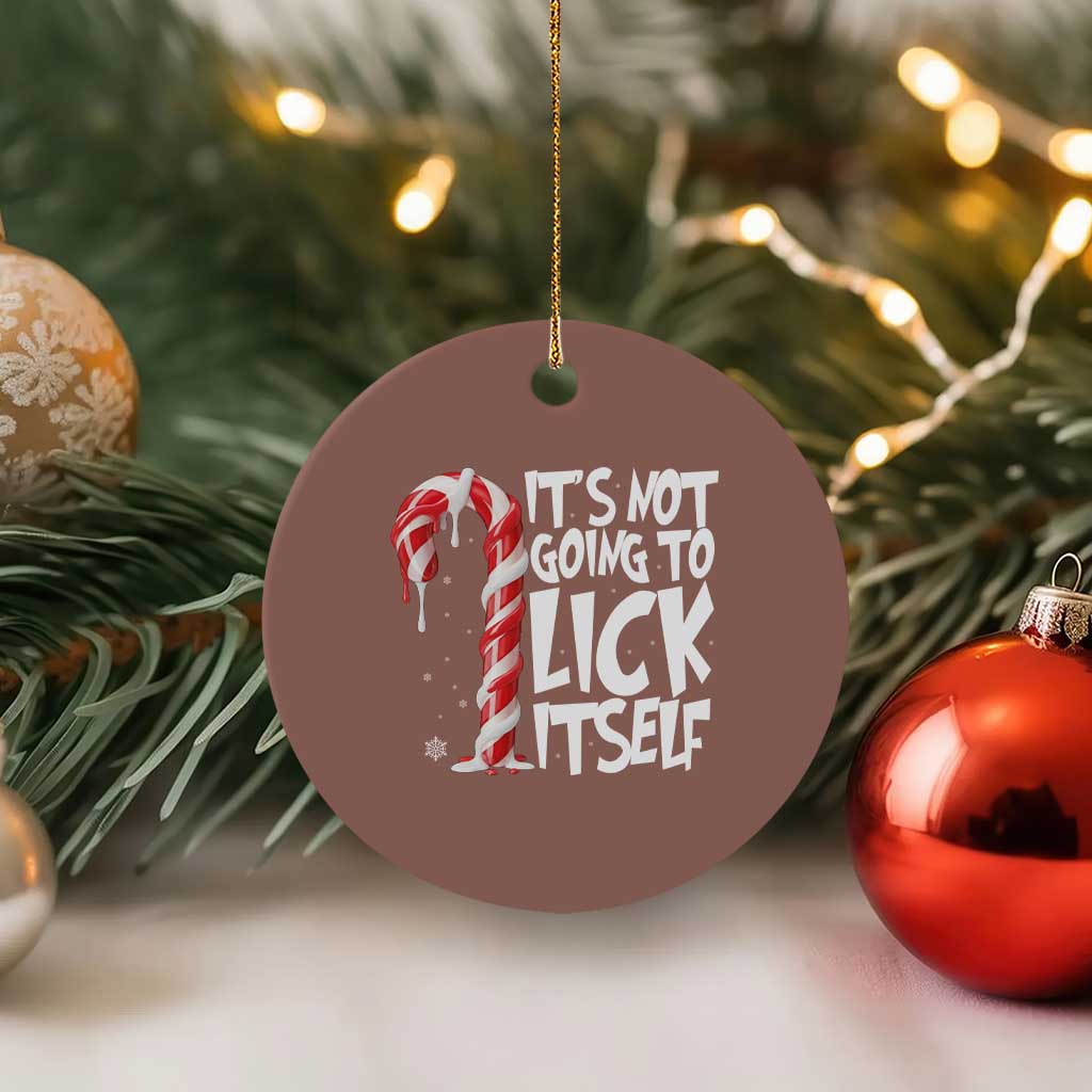 Funny Dirty Christmas Ceramic Ornament It's Not Going To Lick Itself Adult Humor Cringe Candy Cane TS10 1pc Mocha Print Your Wear