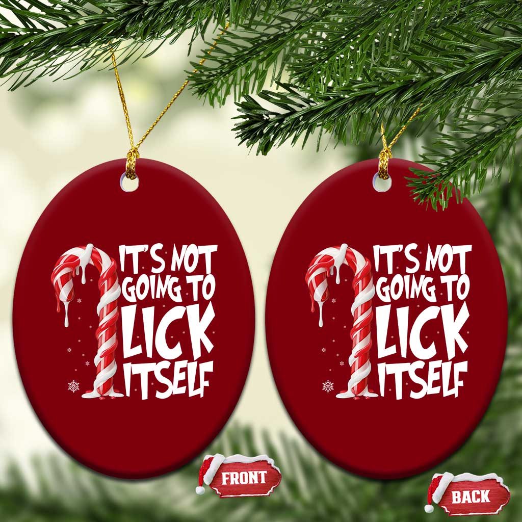 Funny Dirty Christmas Ceramic Ornament It's Not Going To Lick Itself Adult Humor Cringe Candy Cane TS10 Print Your Wear