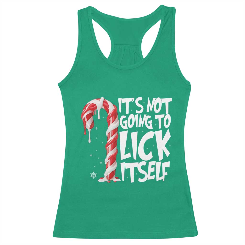 Funny Dirty Christmas Racerback Tank Top It's Not Going To Lick Itself Adult Humor Cringe Candy Cane TS10 Irish Green Print Your Wear