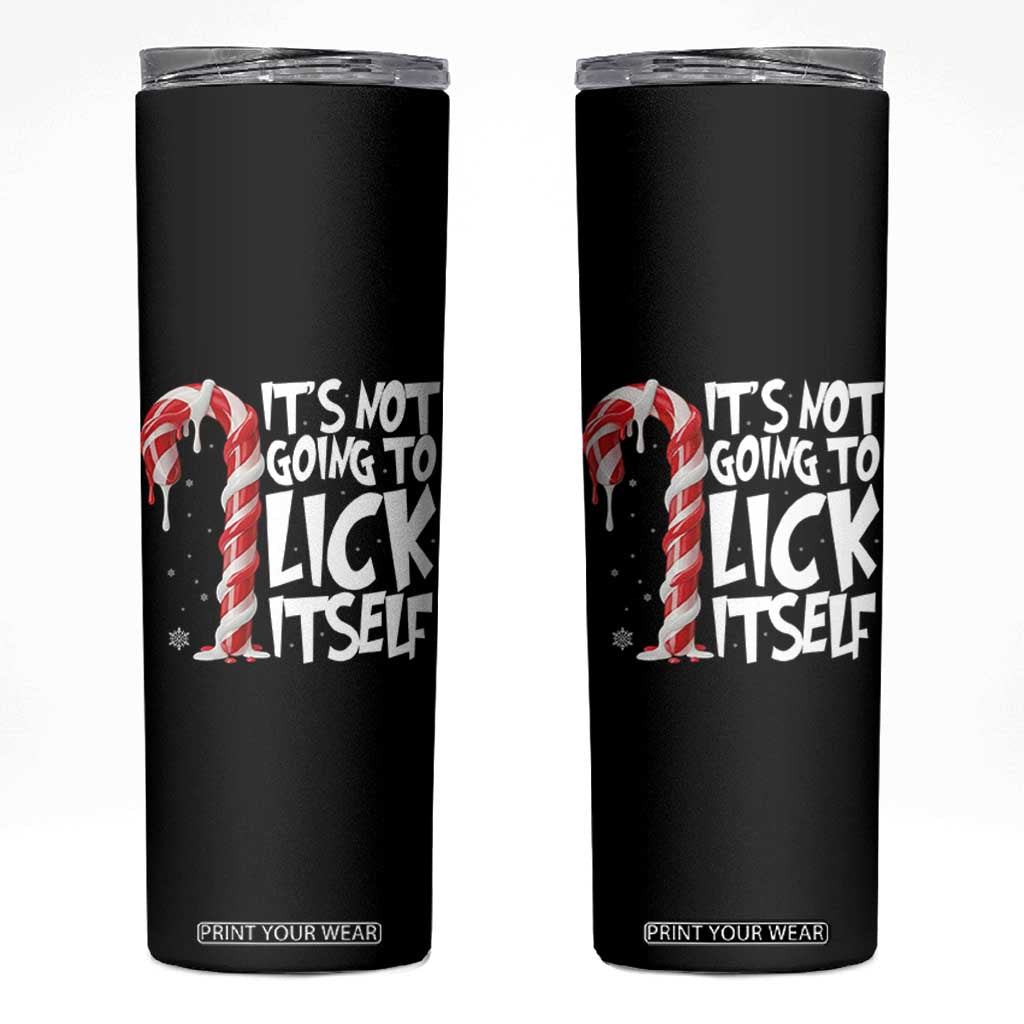 Funny Dirty Christmas Skinny Tumbler It's Not Going To Lick Itself Adult Humor Cringe Candy Cane TS10 Black Print Your Wear