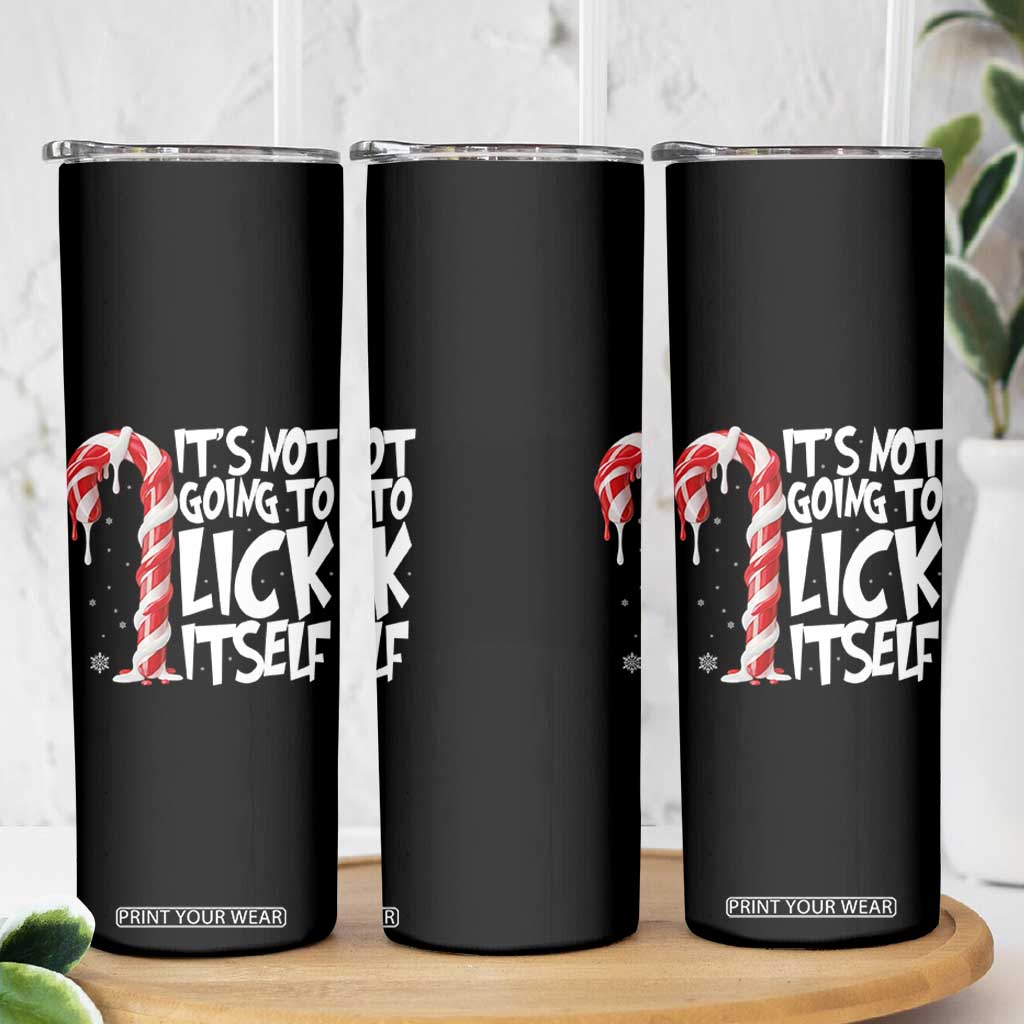 Funny Dirty Christmas Skinny Tumbler It's Not Going To Lick Itself Adult Humor Cringe Candy Cane TS10 Print Your Wear