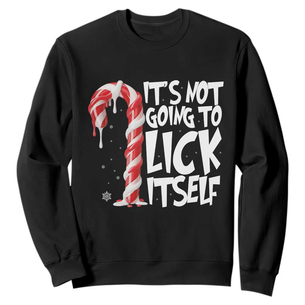 Funny Dirty Christmas Sweatshirt It's Not Going To Lick Itself Adult Humor Cringe Candy Cane TS10 Black Print Your Wear