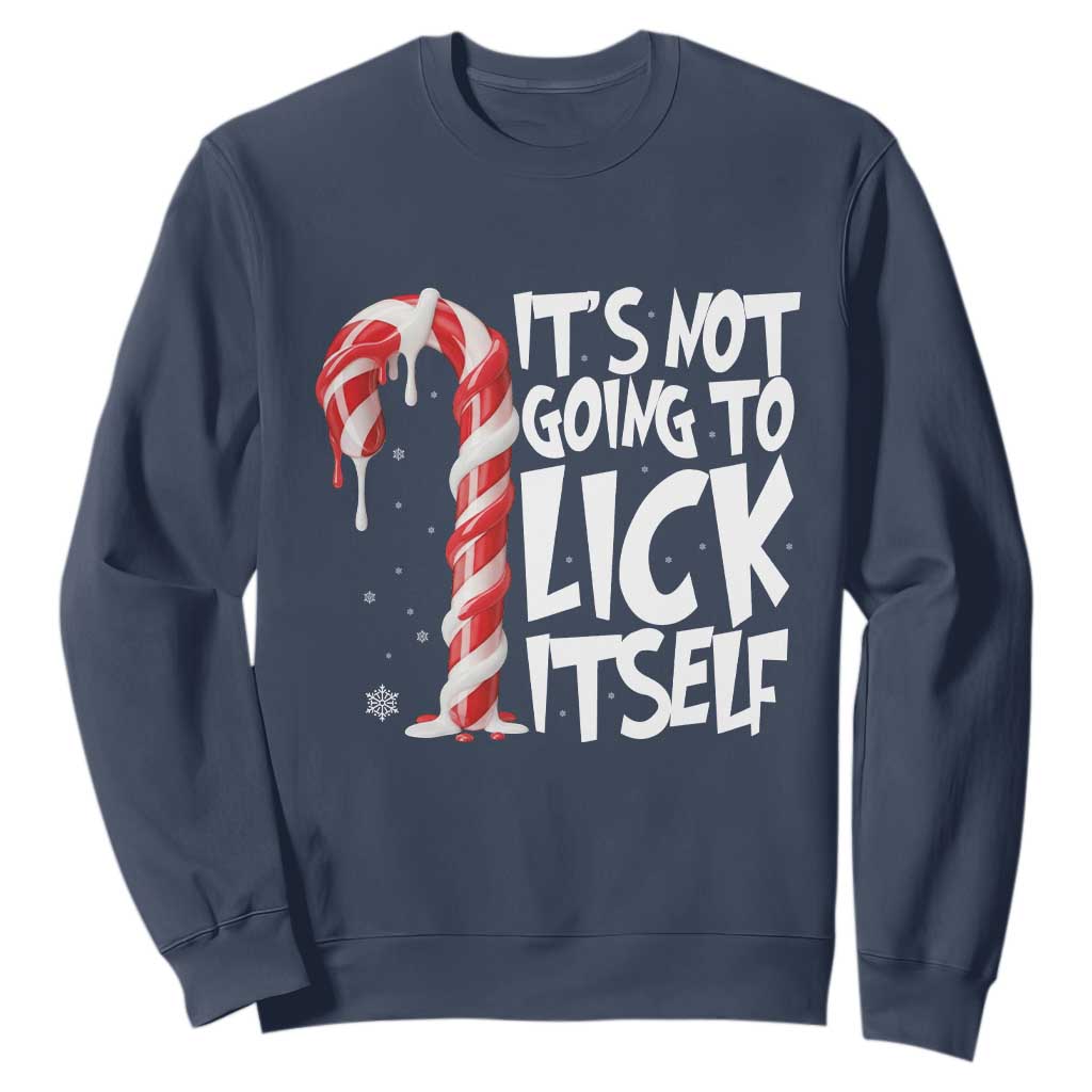 Funny Dirty Christmas Sweatshirt It's Not Going To Lick Itself Adult Humor Cringe Candy Cane TS10 Navy Print Your Wear