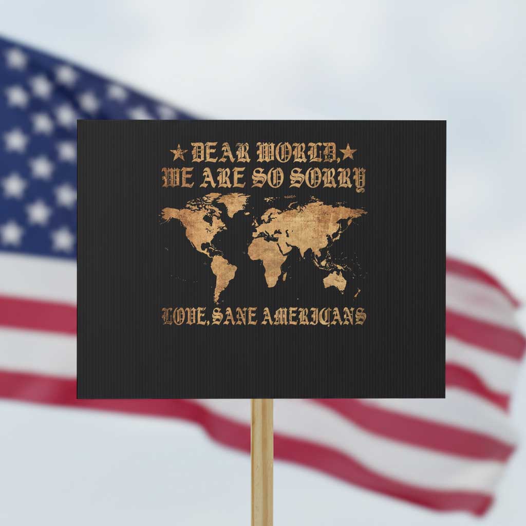 Dear World We Are So Sorry Love Sane Americans Protest Sign Retro USA Map TS10 Horizontal 18