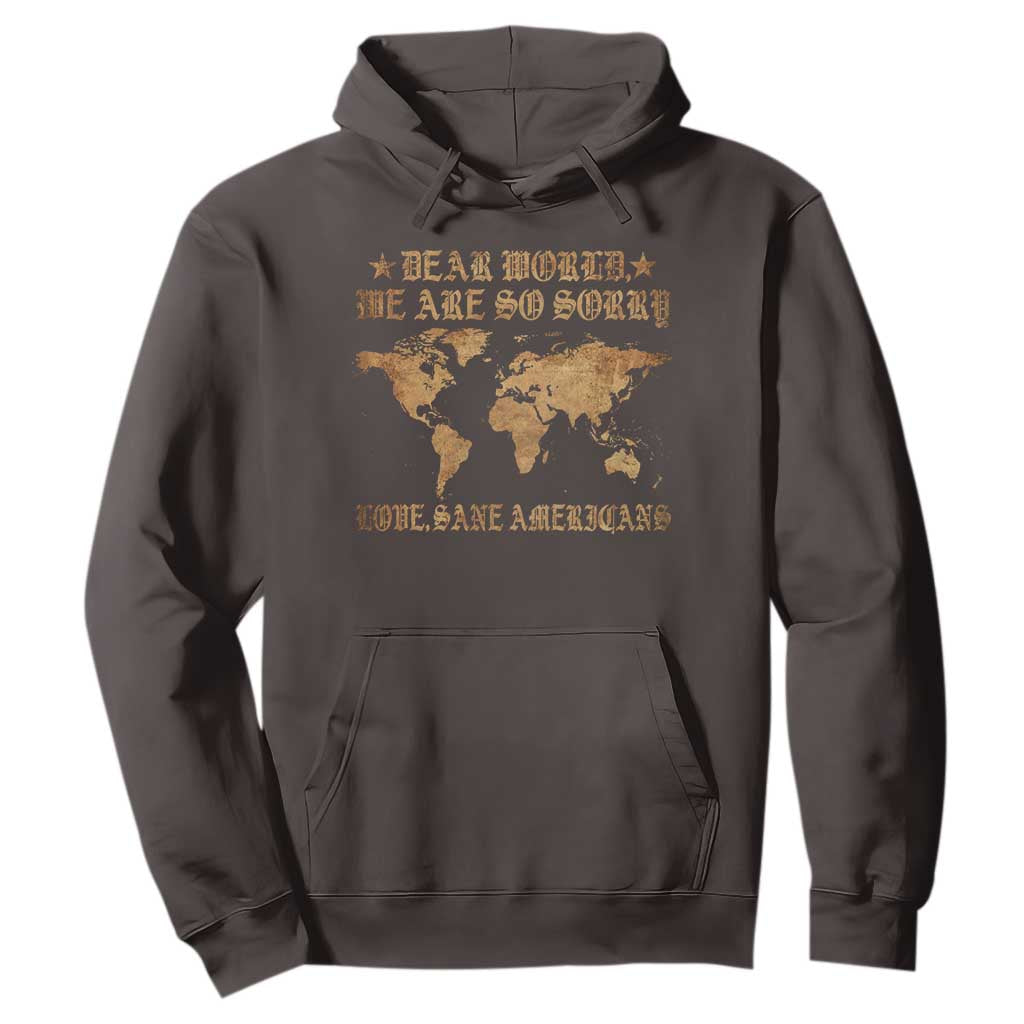 Dear World We Are So Sorry Love Sane Americans Hoodie Retro USA Map TS10 Dark Chocolate Print Your Wear